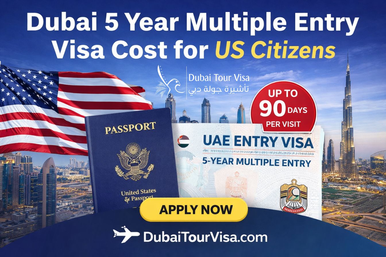 Dubai 5 Year Multiple Entry Visa Cost for US Citizens | DubaiTourVisa